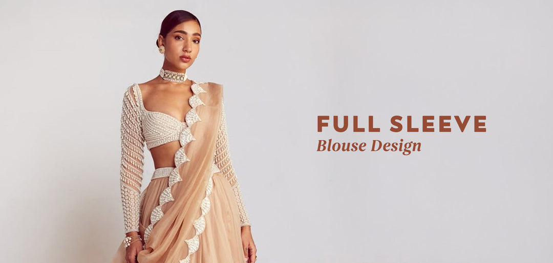 Trending Full Sleeve Blouse Designs You’ll Love Wearing This Wedding Season