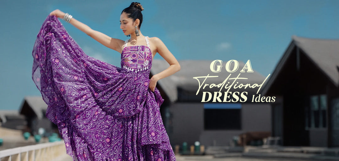 Goa Traditional Dress Ideas: Stylish Outfits for Every Next Goa Trip