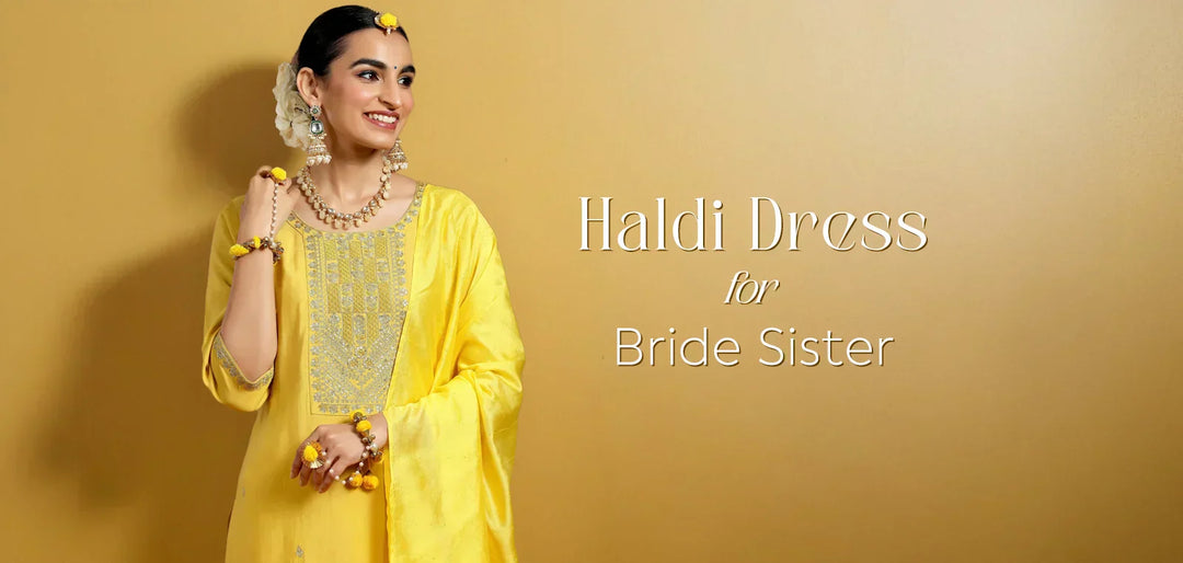 Best Haldi Dress for Bride&#39;s Sister to Slay the Ceremony