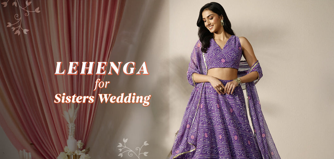 Lehenga for Sister's Wedding: For Twirls and Timeless Clicks