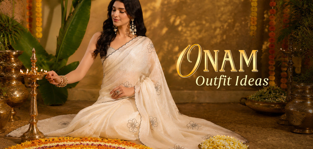 Onam Outfit Ideas and Styling Tips to Elevate Your Festive Look