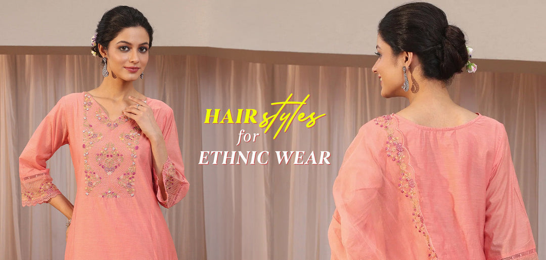 7 Chic Hairstyles for Ethnic Wear to Elevate Your Look